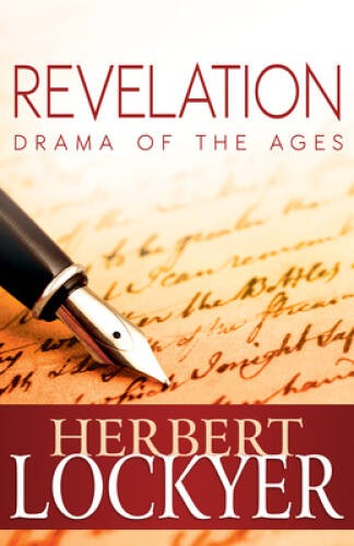 Revelation: Drama Of The Ages – Paperback By Herbert Lockyer – GOOD