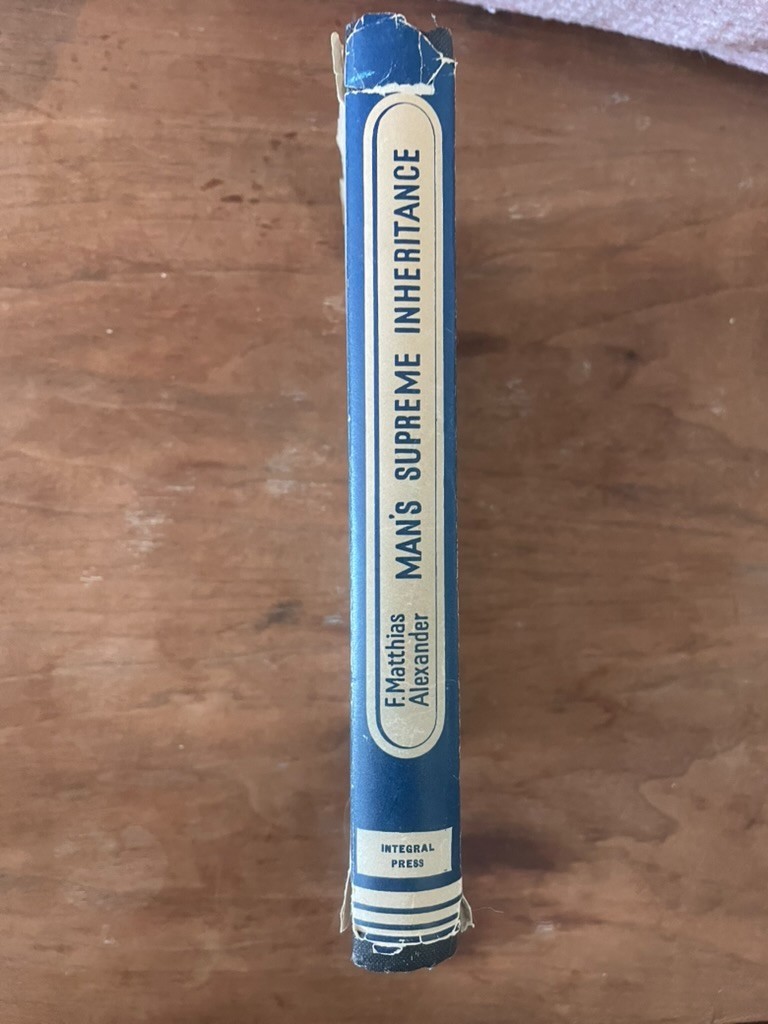 4th Edition Man’s Supreme Inheritance by F.M. Alexander