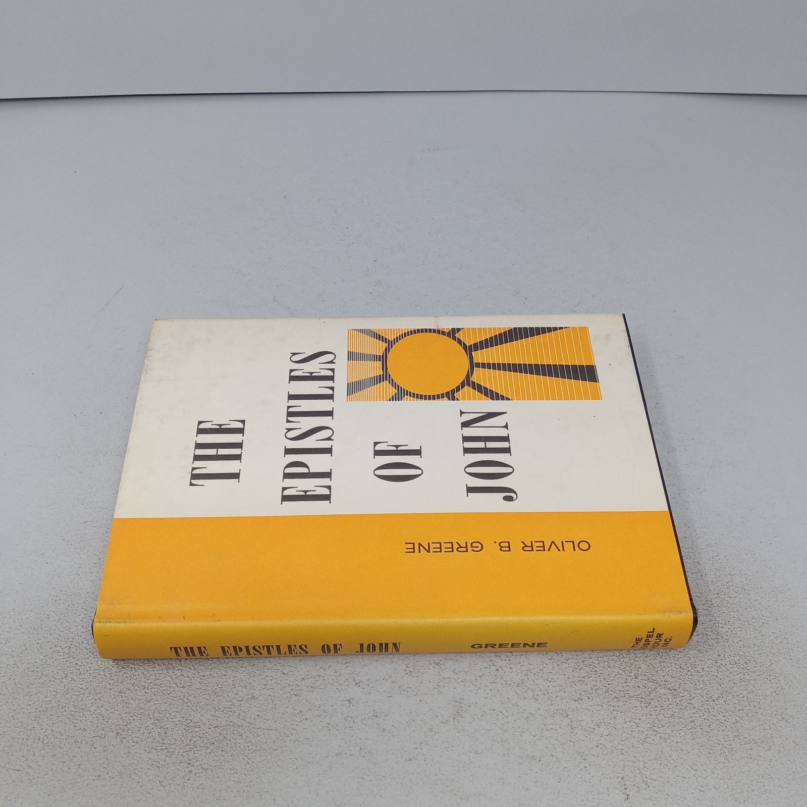 The Epistles of John: 1967 The Gospel Hour, Inc. Hardcover by Oliver B. Greene