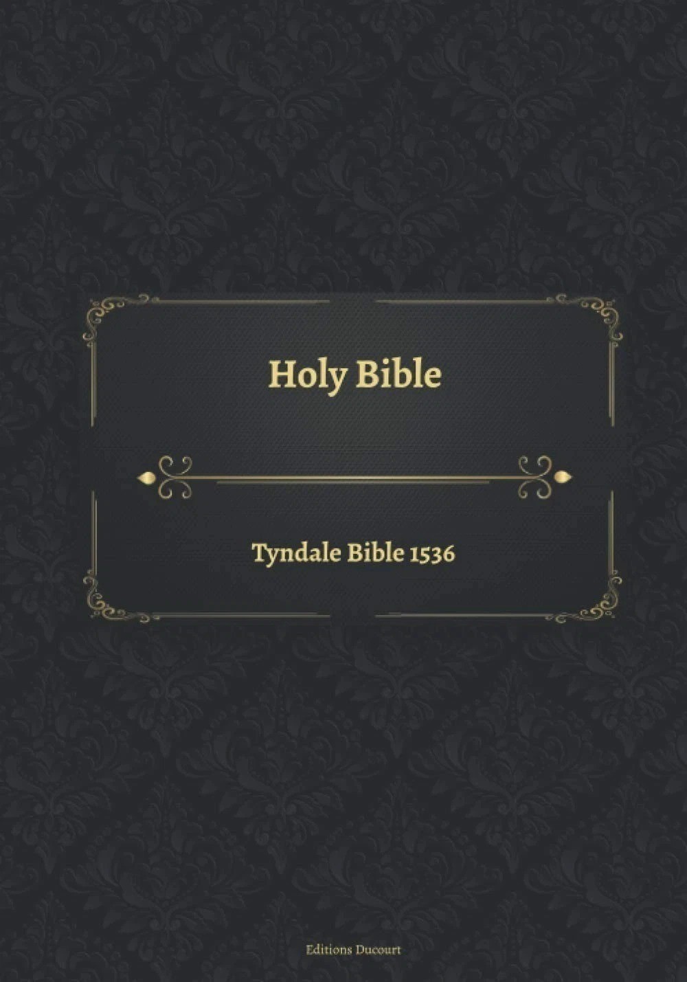 Tyndale Bible 1536: A Historical Edition of the Holy Scriptures