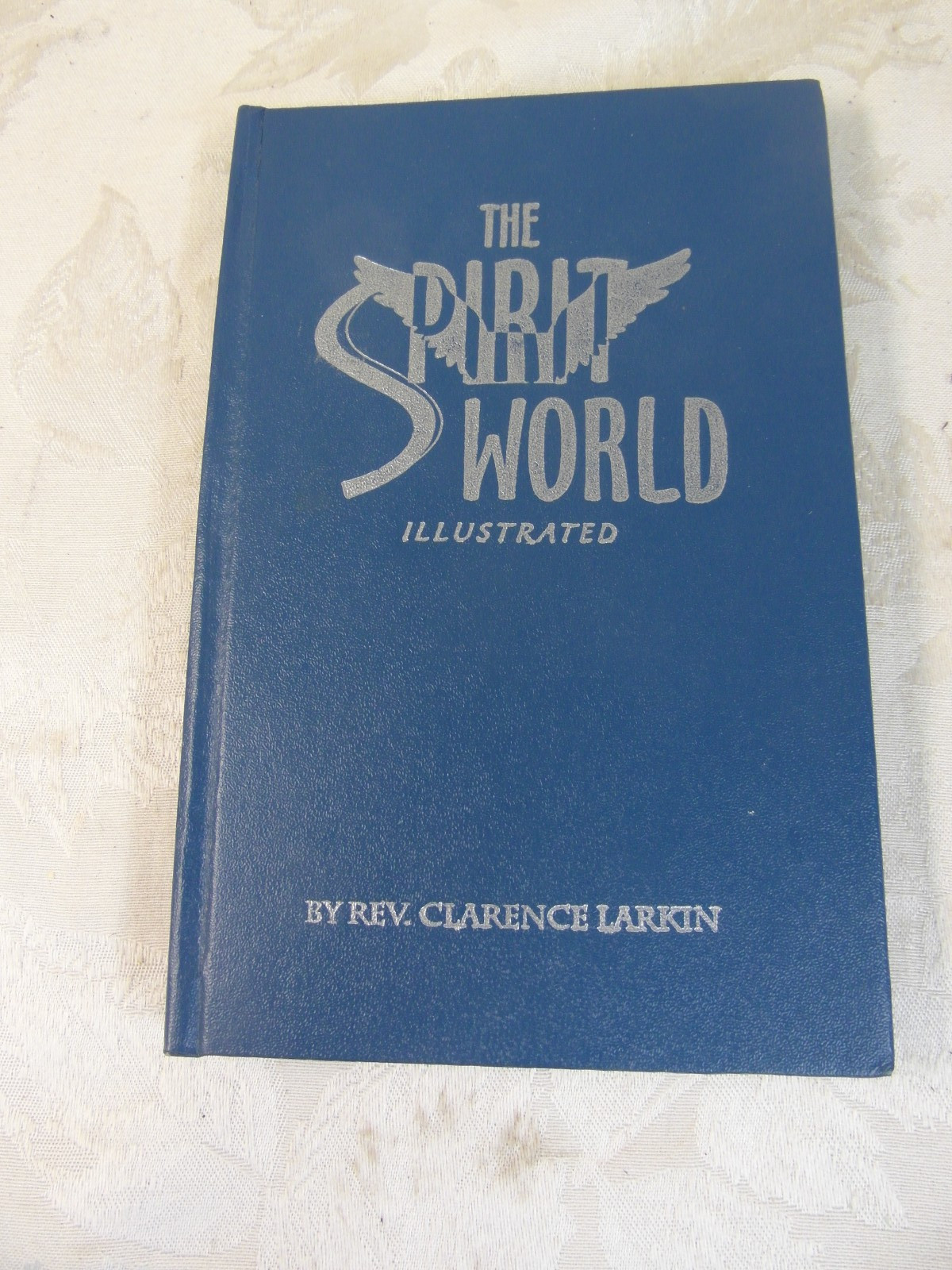 The Spirit World by Clarence Larkin 1921 – No Dust Cover