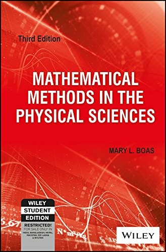MATHEMATICAL METHODS IN THE PHYSICAL SCIENCES By Mary L. Boas