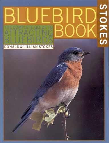 The Bluebird Book: The Complete – Paperback, by Donald W. Stokes; – Very Good