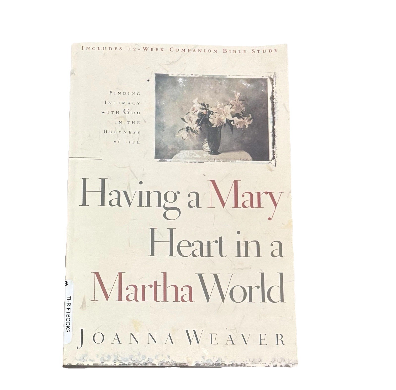 Having a Mary Heart in a Martha World Joanna Weaver Paperback Christian Life