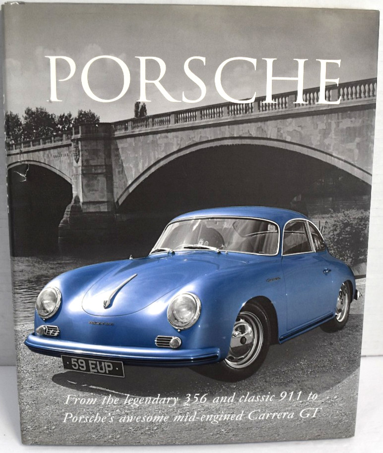 Porsche: From the Legendary 356 and Classic 911 to Porsche’s Awesome Mid-eng…