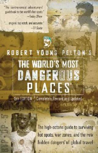 Robert Young Pelton’s The World’s Most Dangerous Places: 5th Edition (Rob – GOOD