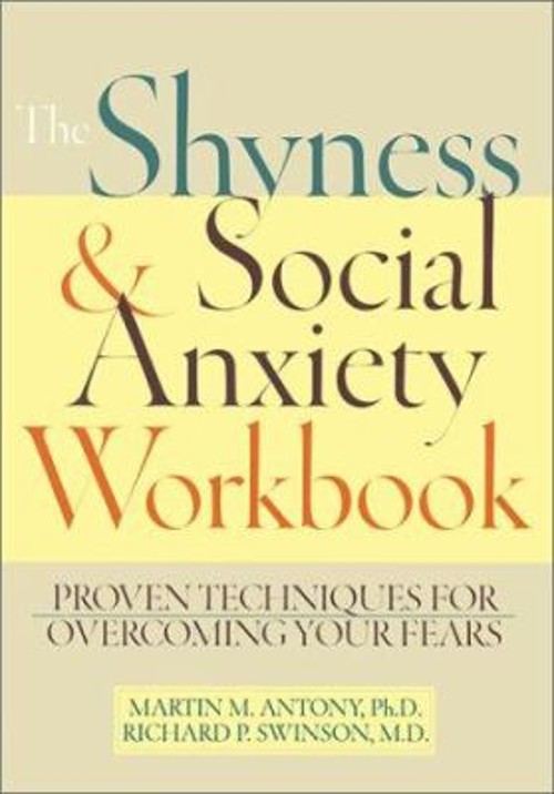 The Shyness and Social Anxiety Workbook : Proven Techniques for O