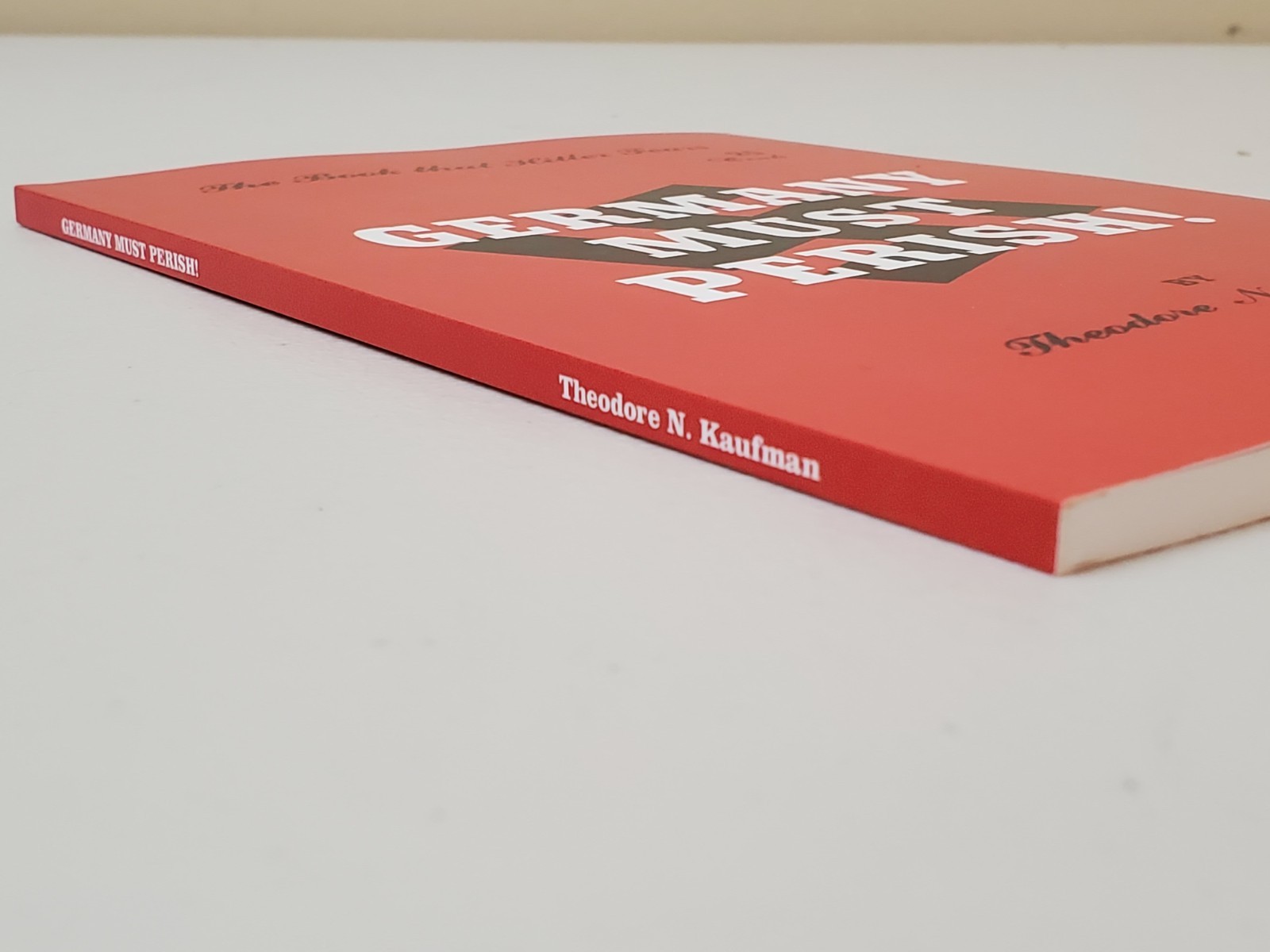 Germany Must Perish! by Theodore N. Kaufman ©️2018 Facsimile Reprint