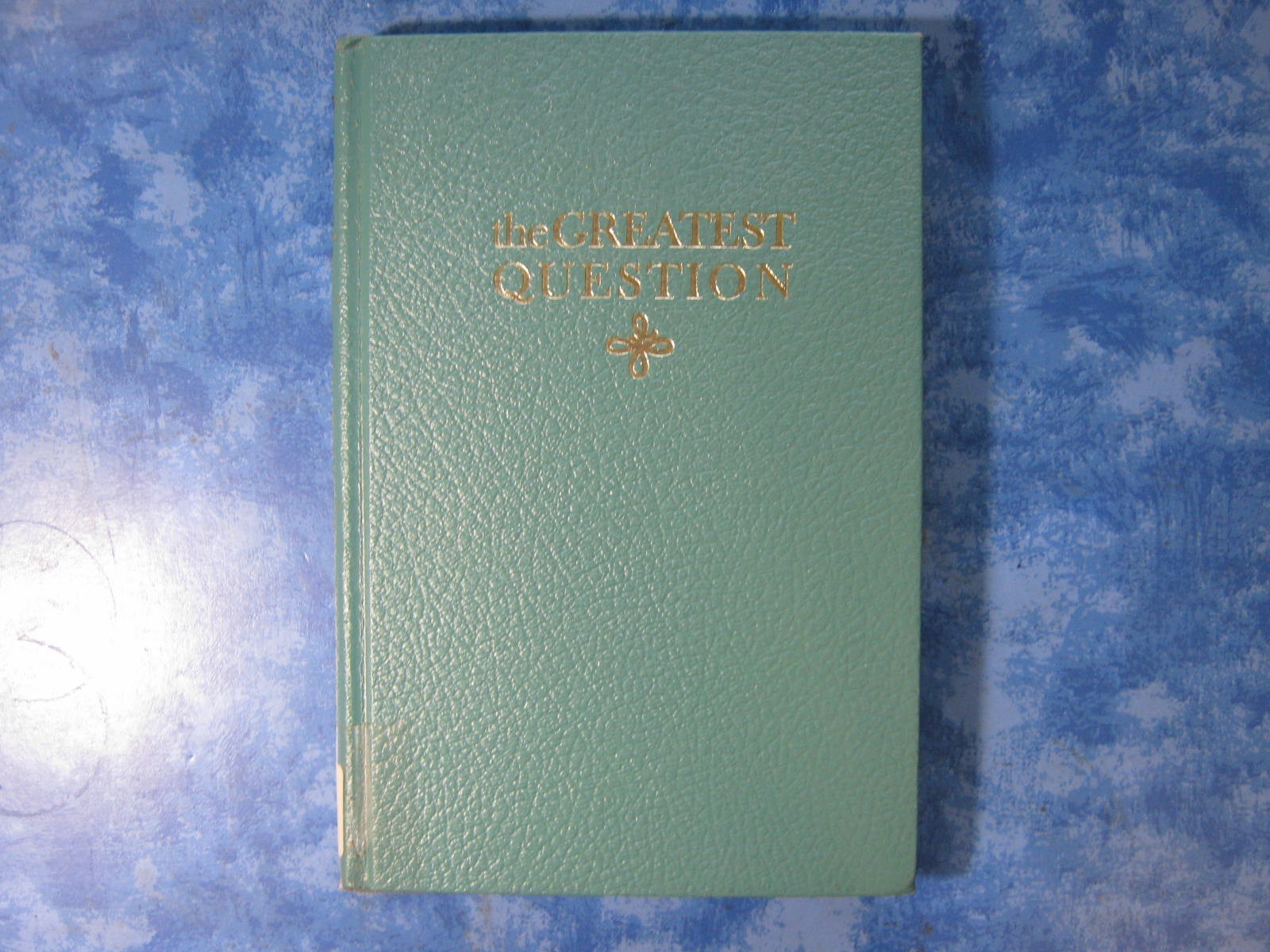 Vintage THE GREATEST QUESTION Oliver B. Greene HC 1966 Jesus VGC