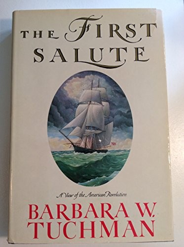 The First Salute: A View of the American Revolution by Tuchman, Barbara W.