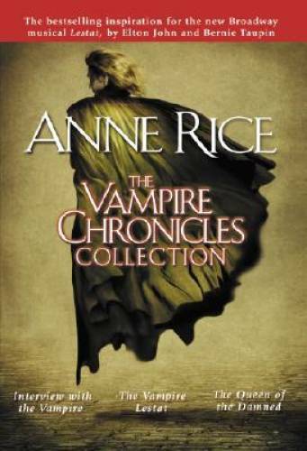 The Vampire Chronicles Collection, Volume 1 – Paperback By Rice, Anne – GOOD