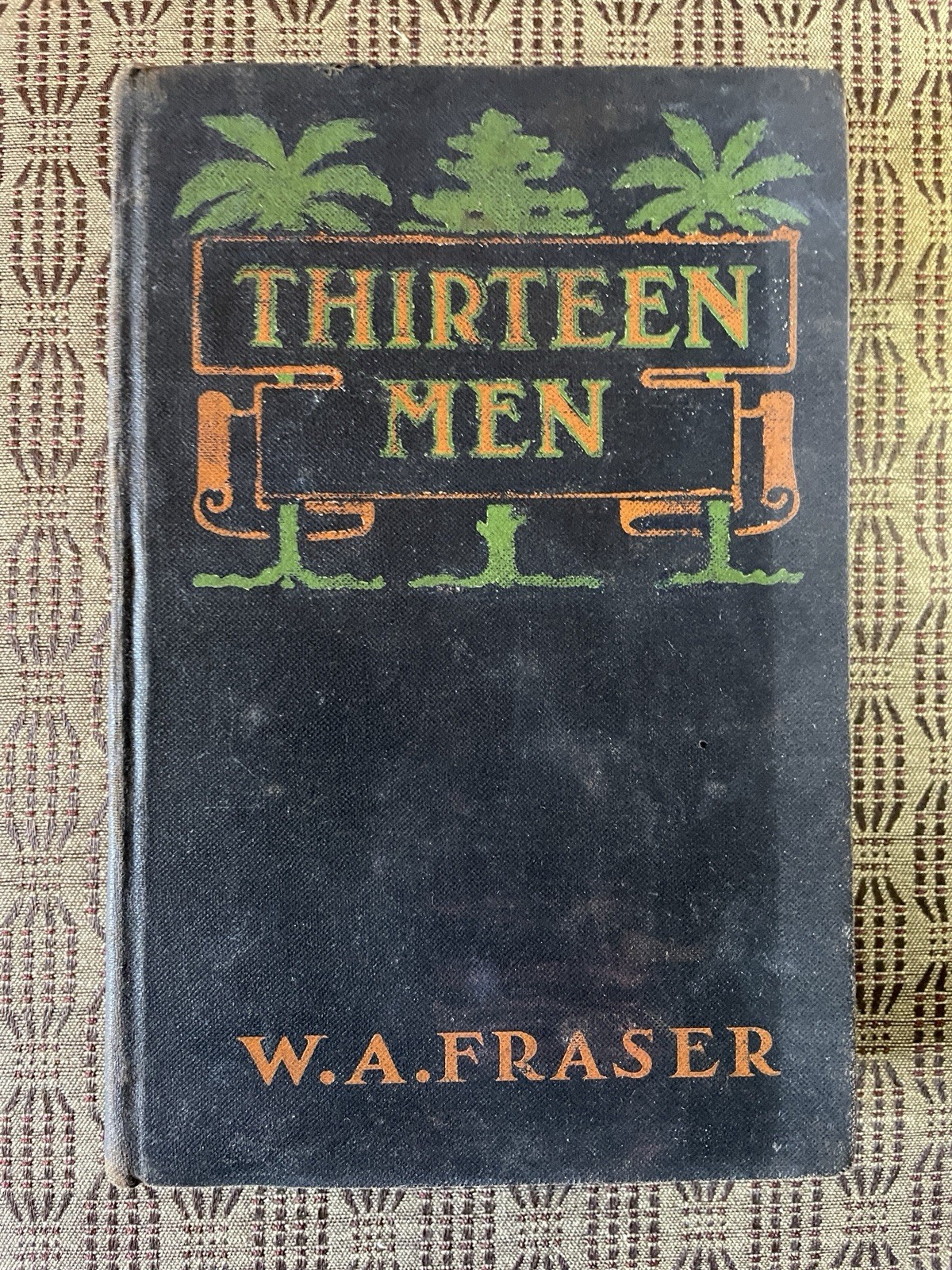 Thirteen Men FRASER, W.A. D. Appleton & Co, New York, 1906 HC Antique Book