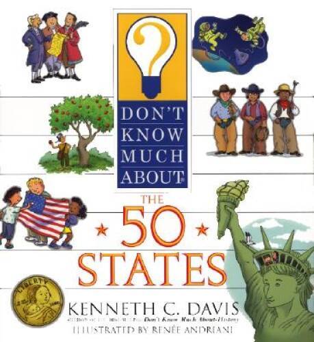 Don’t Know Much About the 50 States – Hardcover By Davis, Kenneth C. – GOOD