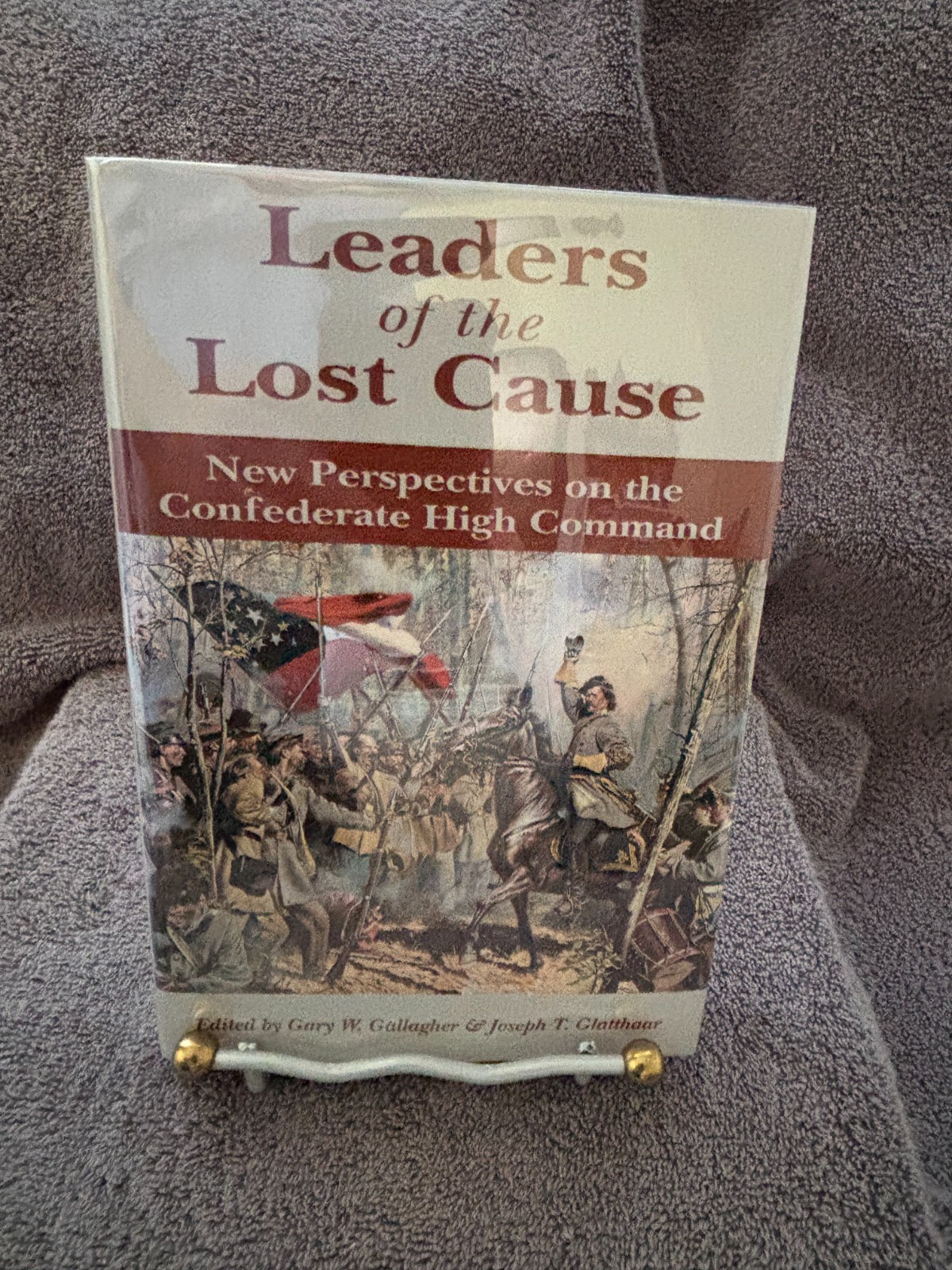 Leaders of the Lost Cause: New Perspectives on the Confederate High Command