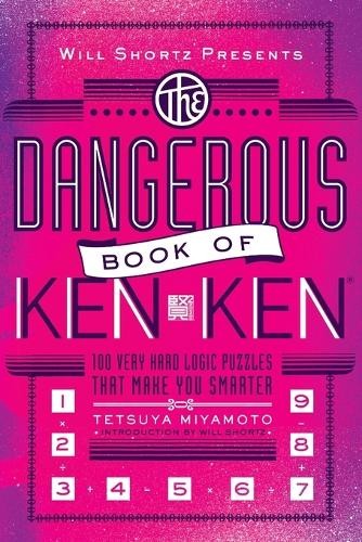 Tetsuya Miyamoto Will Shortz Presents the Dangerous Book of Kenken (Paperback)