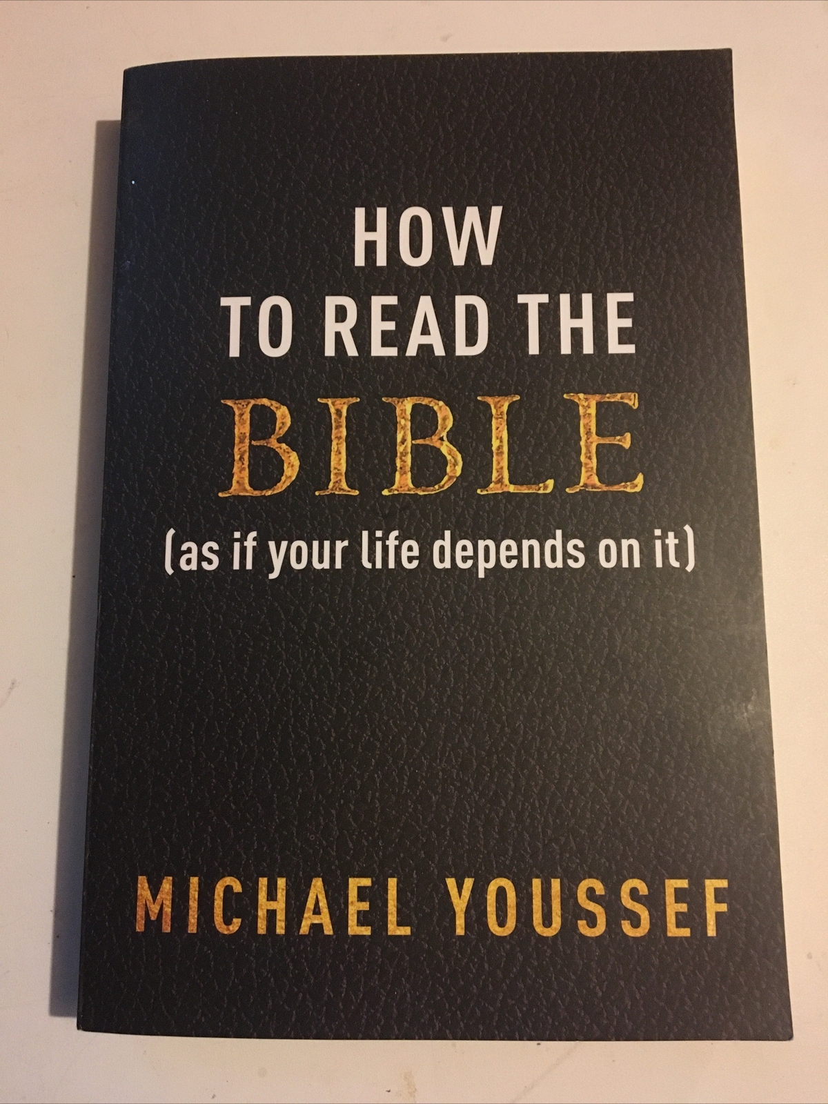 How to Read the Bible As If Your Life Depends on it Michael Youssef Paperback