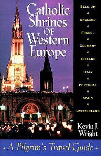 Catholic Shrines of Western Europe: A Pilgrim’s Travel Guide – Paperback – GOOD