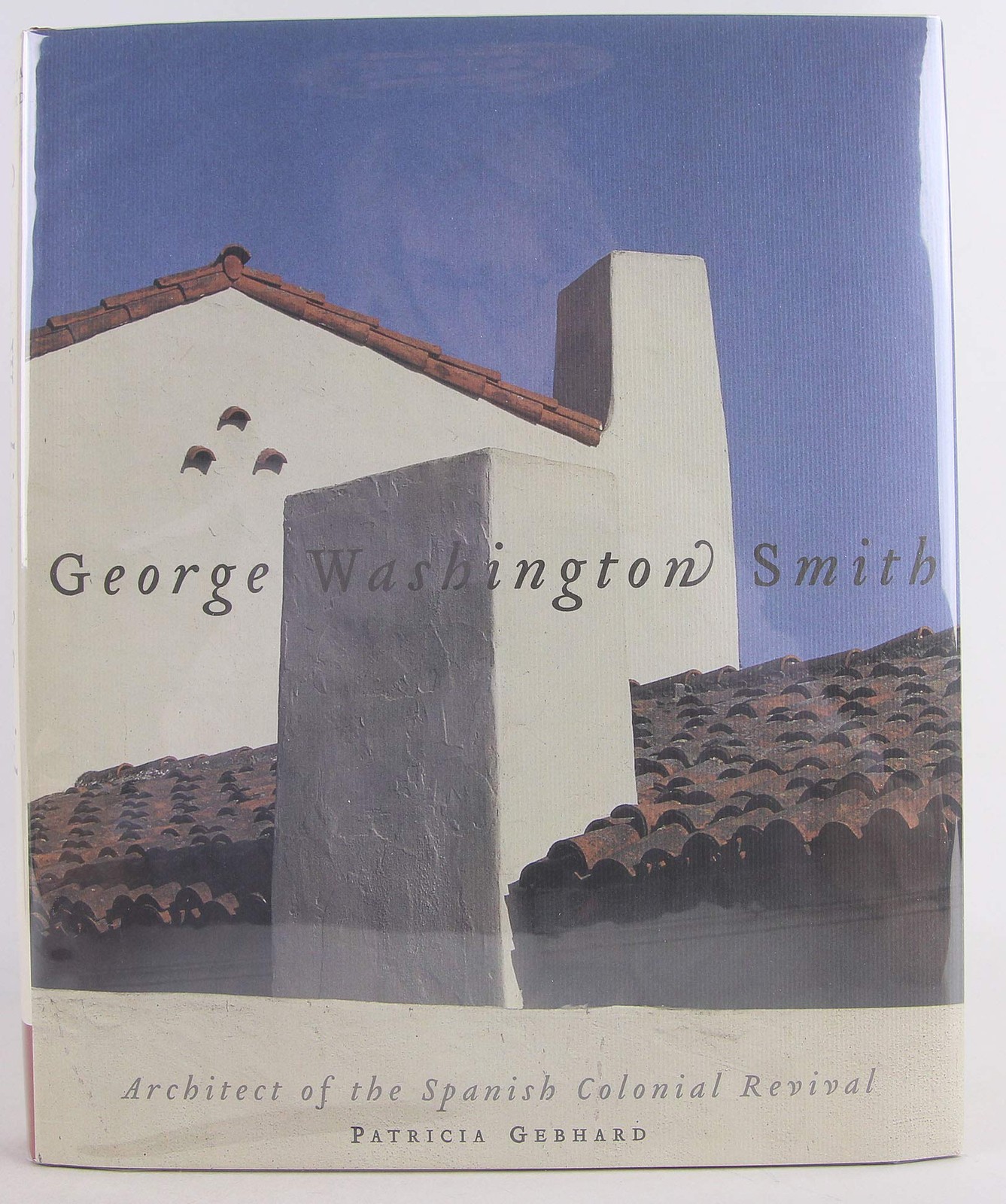 George Washington Smith: Architect of the Spanish-colonial Revival