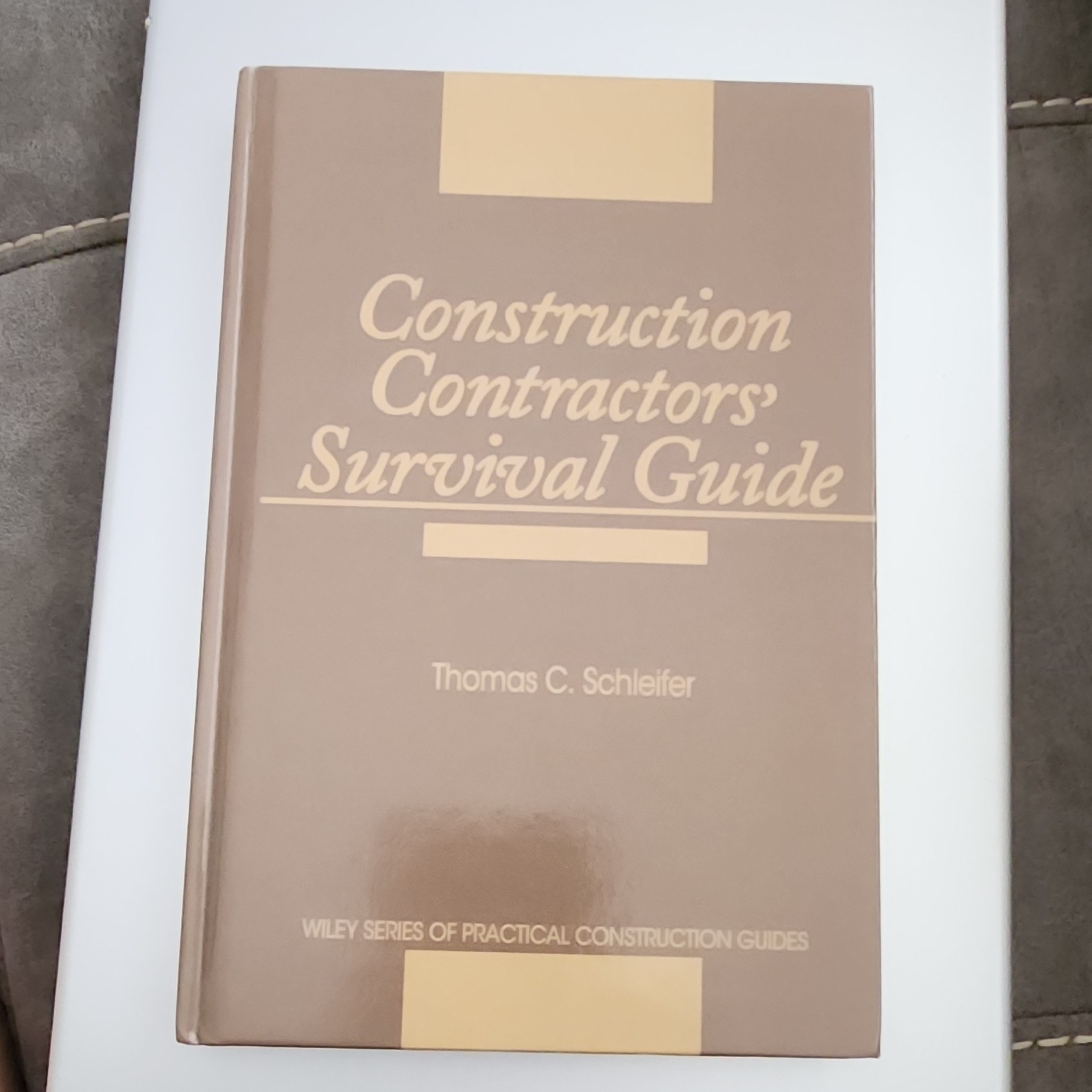 Construction Contractors‘ Survival Guide by Thomas C. Schleifer, Hardcover