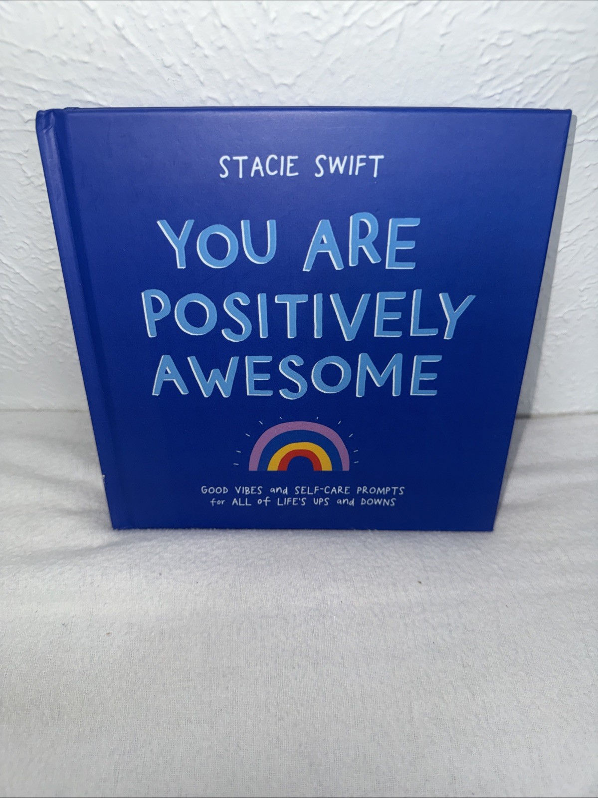 You Are Positively Awesome : Good Vibes and Self-Care Prompts for All of Life’s