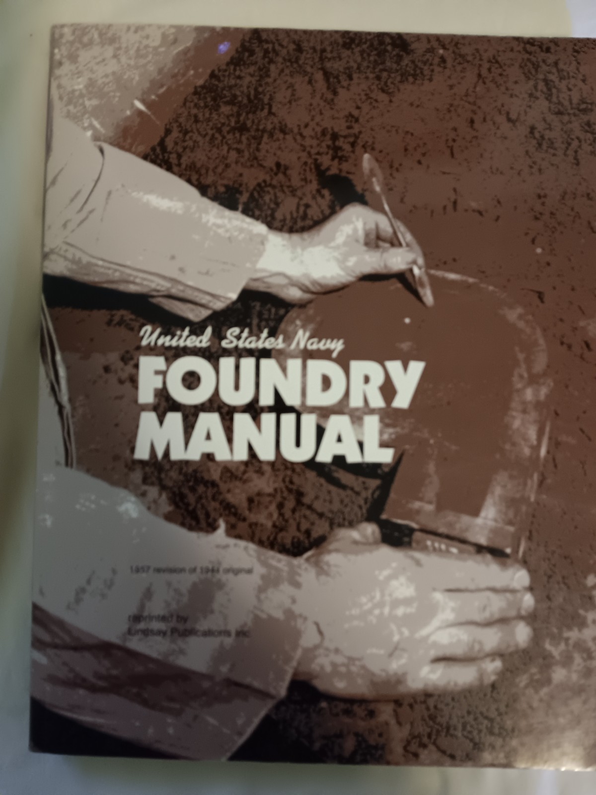 UNITED STATES NAVY FOUNDRY MANUAL–PB/1957 Revision of 1944 Original