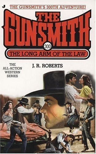 THE GUNSMITH 300: THE LONG ARM OF THE LAW (GUNSMITH, THE) By J. R. Roberts Mint