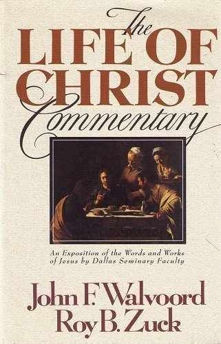 The Life of Christ commentary – Paperback, by Walvoord John F. and – Very Good