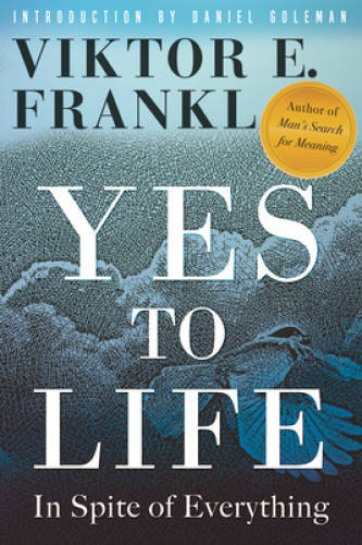 Yes to Life: In Spite of Everything – Paperback By Frankl, Viktor E – GOOD