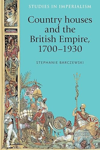 Country houses and the British Empire, 1700–1930 (Studies in I…