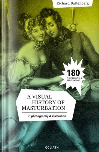 A Visual History of Masturbation, Battenberg, Richard, 9783948450762