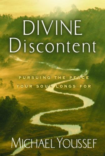 Divine Discontent : Pursuing the Peace Your Soul Longs For by Michael Youssef…