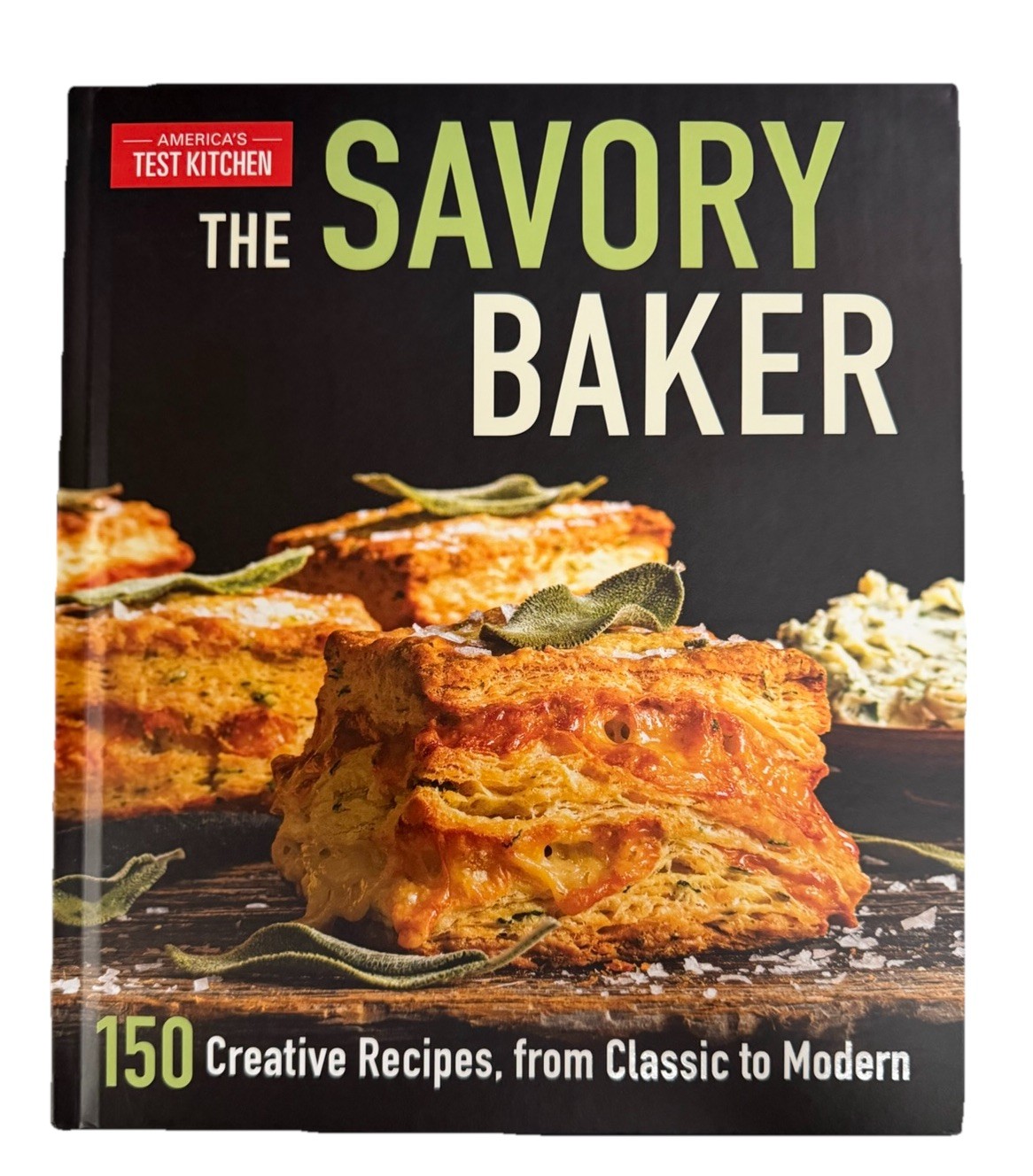 Savory Baker 150 Creative Recipes Classic to Modern ATK America’s Test Kitchen
