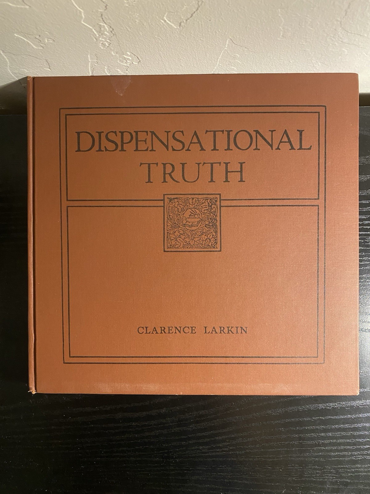Dispensational Truth or God’s Plan and Purpose in the Ages Clarence Larkin 1920