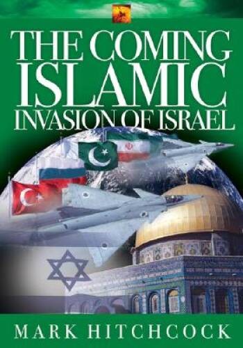 The Coming Islamic Invasion of Israel – Paperback By Hitchcock, Mark – GOOD