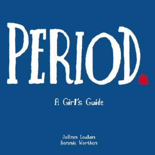 Period.: A Girl’s Guide – Paperback By Loulan, JoAnn – GOOD