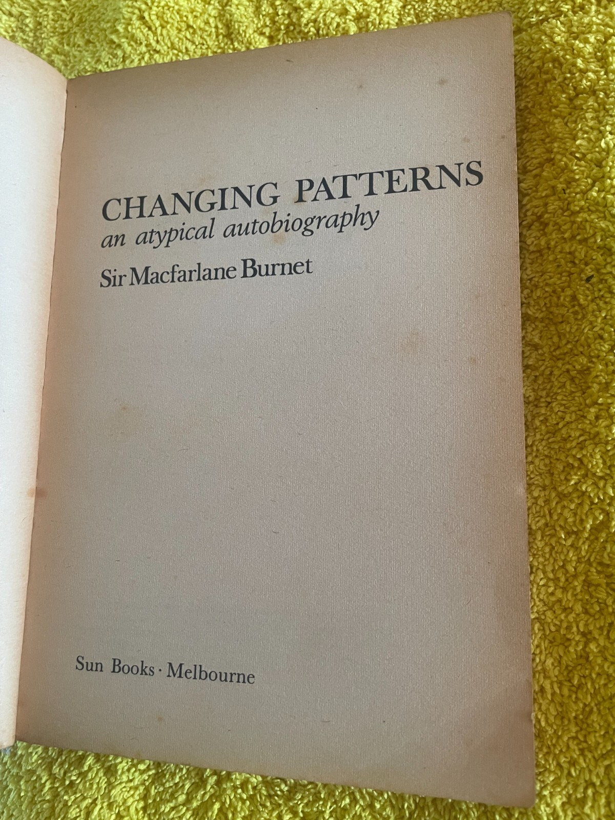 SIR MACFARLANE BURNET. CHANGING PATTERNS. AN ATYPICAL AUTOBIOGRAPHY. 1970
