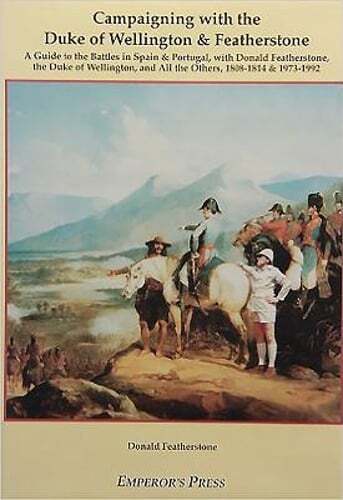 Campaigning with the Duke of Wellington & Featherstone by Donald Featherstone