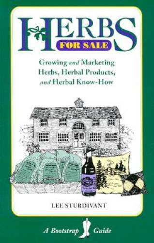 Herbs for Sale: Growing and Marketing Herbs, Herbal Products and Herbal K – GOOD
