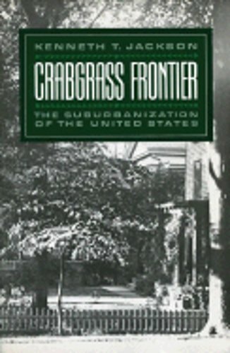 Crabgrass Frontier: The Suburbanization of the United States by Jackson: New