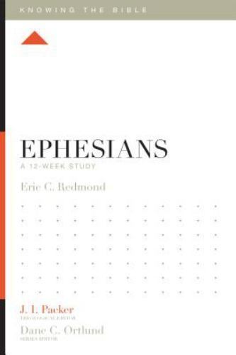 Ephesians: A 12-Week Study (Knowing the Bible) – Eric C. Redmond