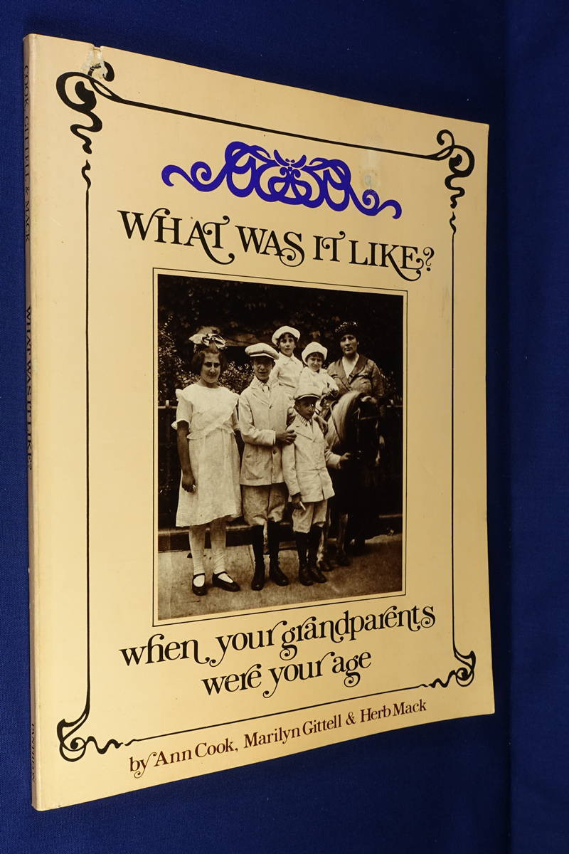 WHAT WAS IT LIKE? Ann Cook WHEN YOUR GRANDPARENTS WERE YOUR AGE USA PHOTO BOOK