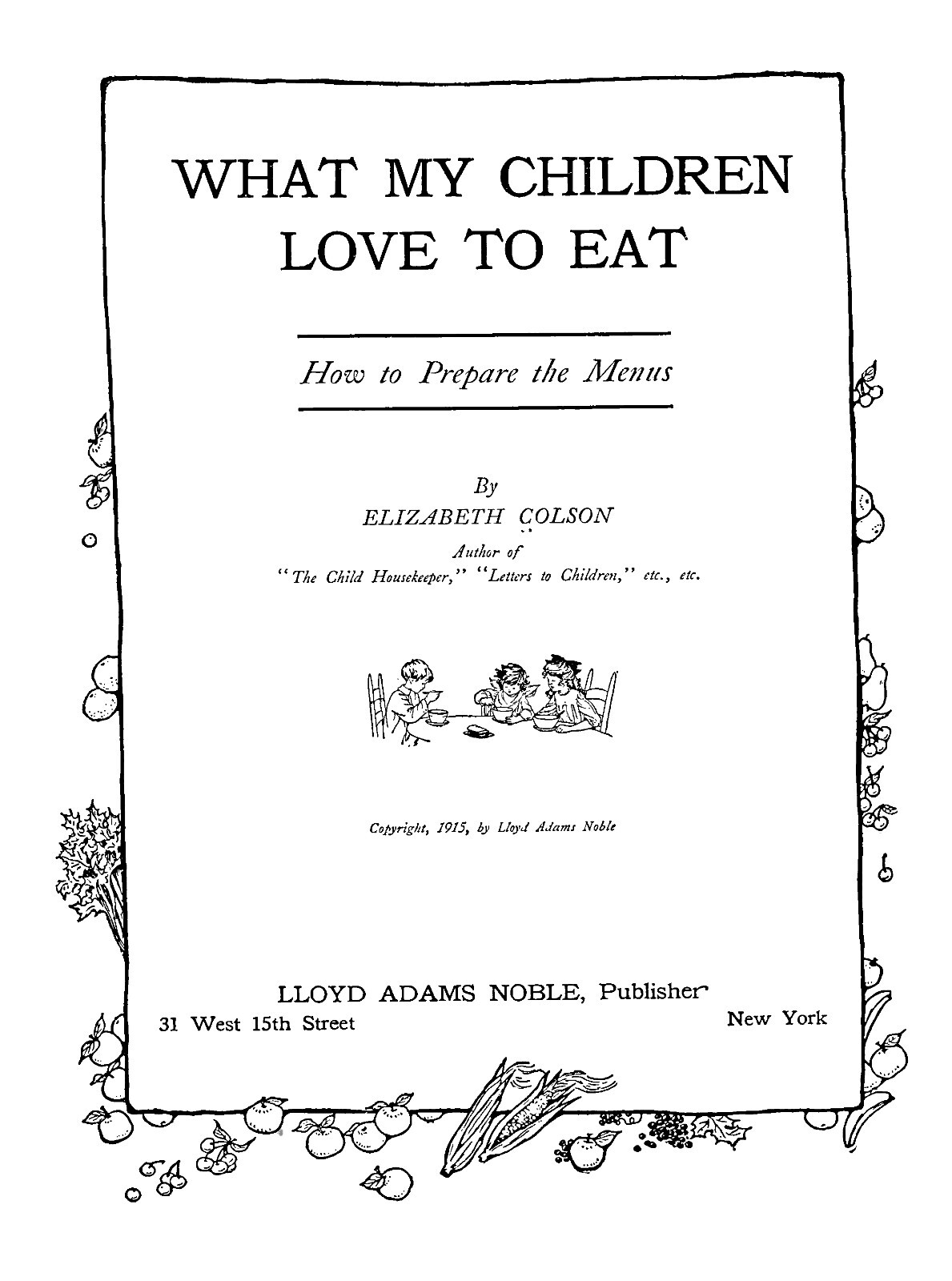 What My Children Love To Eat Cookbook 1915 (48 Pages)