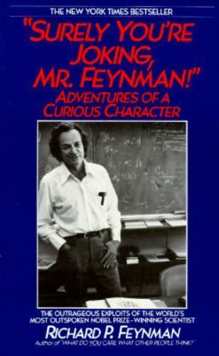 Surely You’re Joking Mr. Feynman by Richard P. Feynman