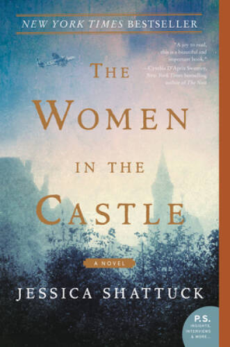 The Women in the Castle: A Novel – Paperback By Shattuck, Jessica – GOOD
