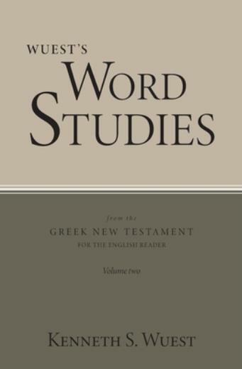 Wuest’s Word Studies from the Greek New Testament for the English Reader, v…
