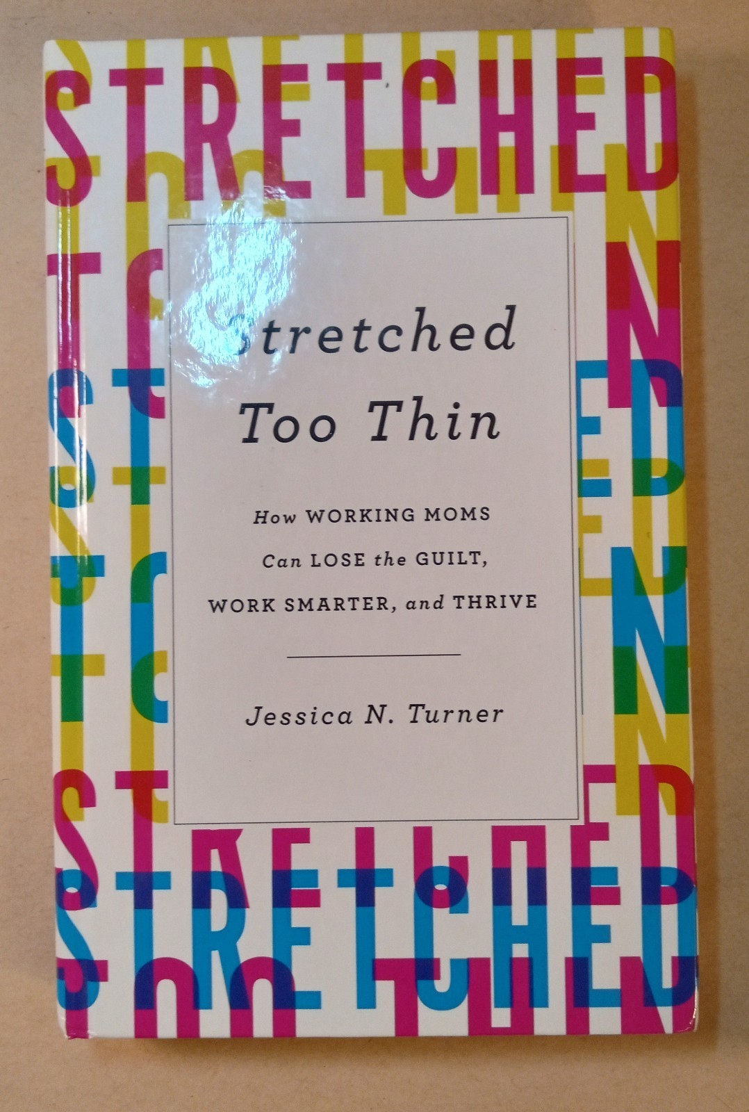 „Stretched Too Thin“ Book. Jessica N Turner. 2018. 228 Pages