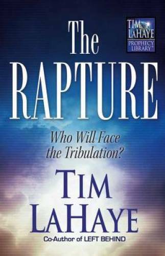 The Rapture: Who Will Face the Tribulation? (Tim LaHaye Prophecy Library) – GOOD