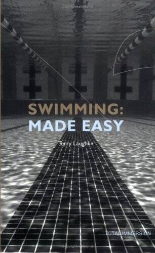 Swimming Made Easy: The Total Immersion Way for Any Swimmer to Achieve Fl – GOOD