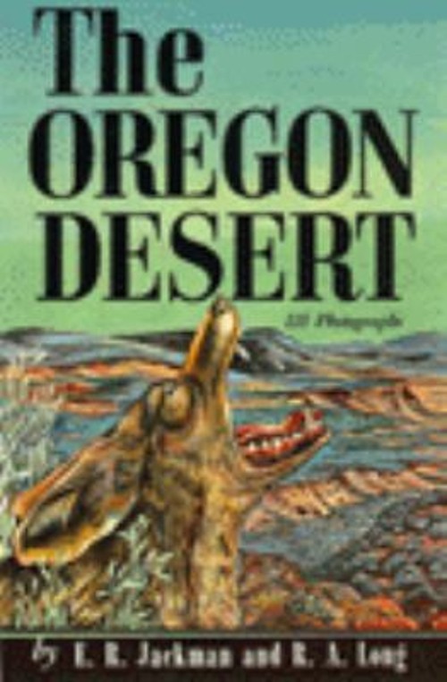 The Oregon Desert Hardcover E. R., Long, R. A. Jackman