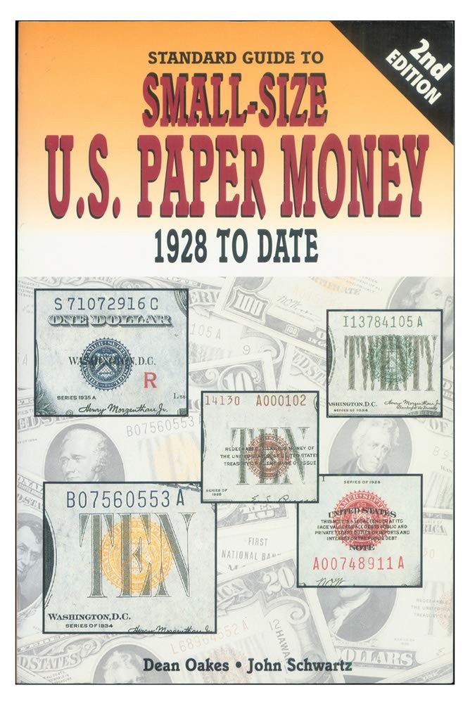 Standard Guide to Small Size U.S. Paper Money: 1928 To Date by Oakes